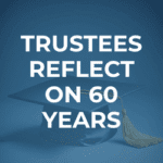 Trustees Reflect on 60 Years