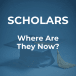 Scholars: Where Are They Now?