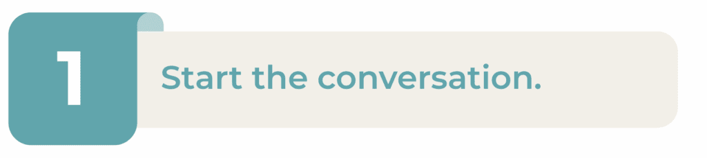 1. Start the conversation.