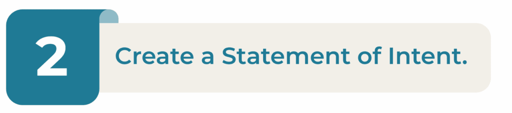2. Create a statement of intent.