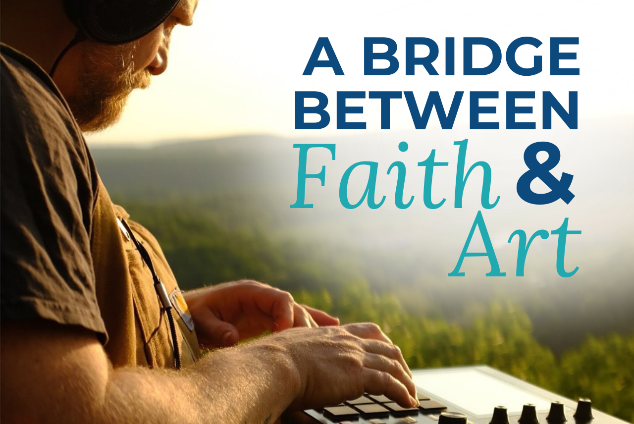 A Bridge Between Faith and Art