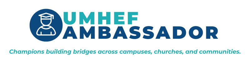 UMHEF Ambassadors: Champions building bridges across campuses, churches, and communities.